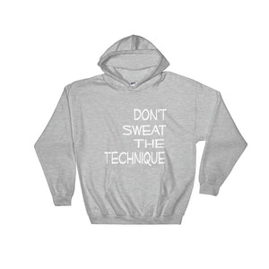 Don't Sweat The Technique Hooded Sweatshirt