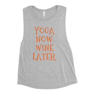 Yoga Now Wine Later Ladies’ Muscle Tank
