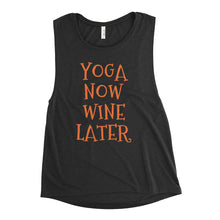 Yoga Now Wine Later Ladies’ Muscle Tank