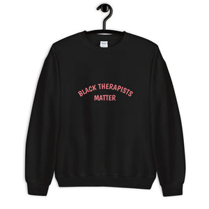 Black Therapists Matter Custom Unisex Sweatshirt