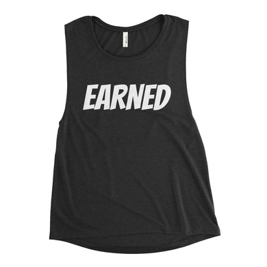 Earned NOT given Ladies’ Muscle Tank
