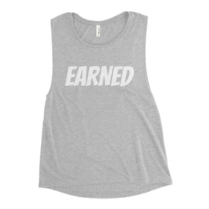 Earned NOT given Ladies’ Muscle Tank