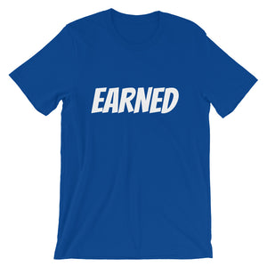 Earned NOT given Short-Sleeve T-Shirt